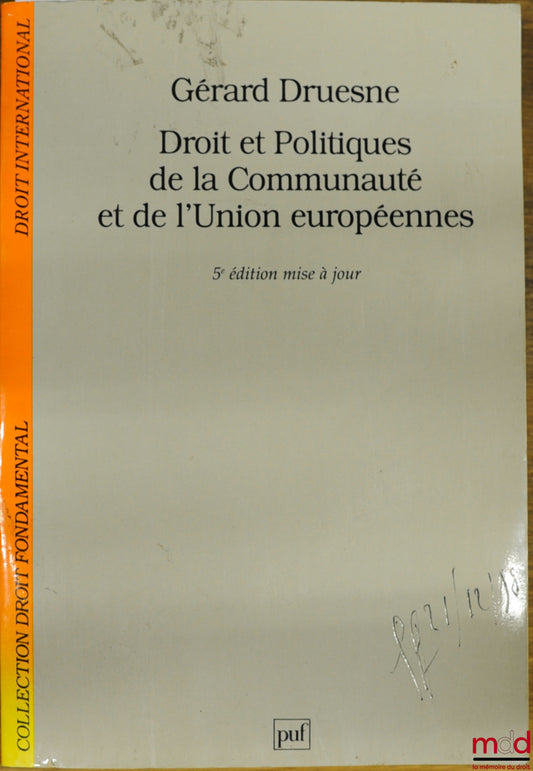 DRUESNE (Gérard) – LAW AND POLICIES OF THE EUROPEAN COMMUNITY AND UNION, 5th updated ed., coll. Fundamental Law / International Law
