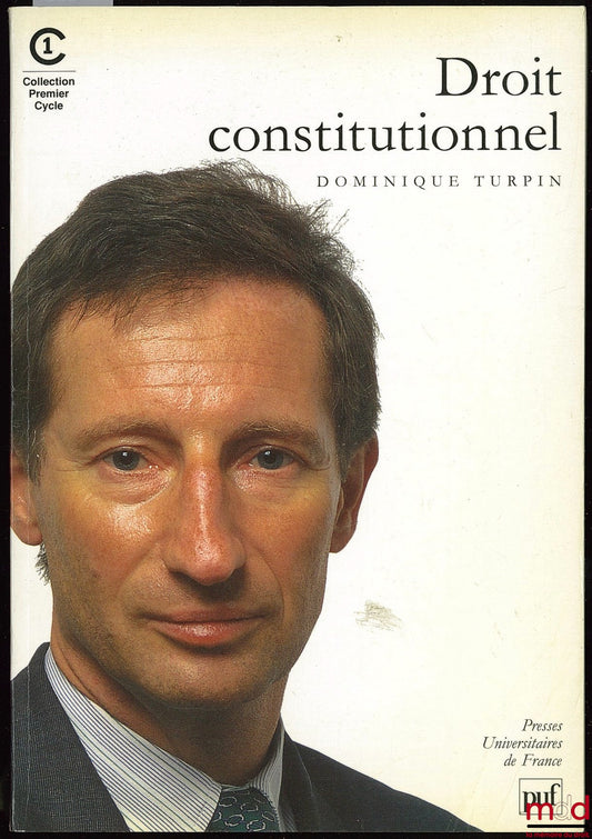TURPIN (Dominique) – DROIT CONSTITUTIONNEL avec le concours de Jean-Pierre MASSIAS, coll. PUF Premier cycle