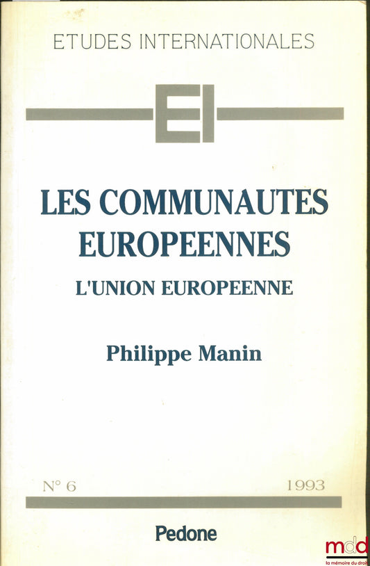 MANIN (Philippe) – THE EUROPEAN COMMUNITIES. THE EUROPEAN UNION, coll. International Studies, no. 6