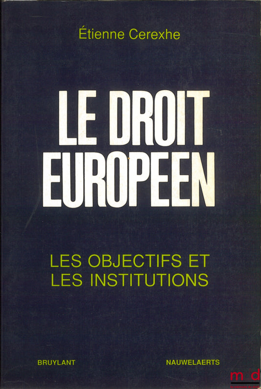 CEREXHE (Étienne) – EUROPEAN LAW. Objectives and institutions, with the collaboration of Anne-Marie Snyers