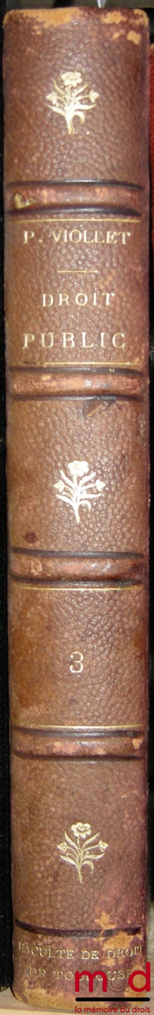 VIOLLET (Paul) – DROIT PUBLIC : HISTOIRE DES INSTITUTIONS POLITIQUES ET ADMINISTRATIVES DE LA FRANCE, t. 3 : Moyen Âge (suite et fin), Communes - Parlements et Table alphabétique générale