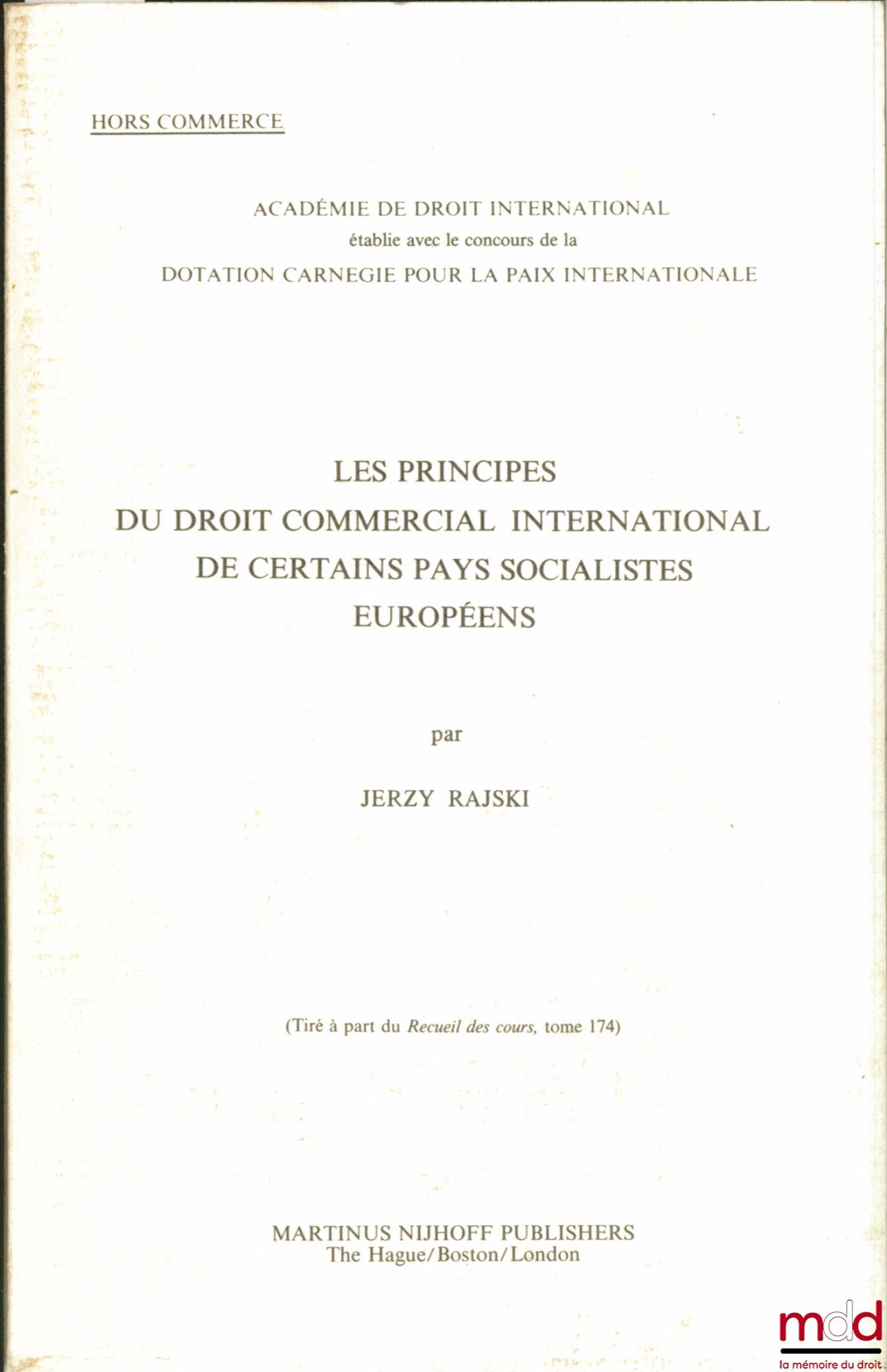 RAJSKI (Jerzy) – LES PRINCIPES DU DROIT COMMERCIAL INTERNATIONAL DE CERTAINS PAYS SOCIALISTES EUROPÉENS, tiré à part hors commerce du Recueil des cours, t. 174 de l’Académie de droit international