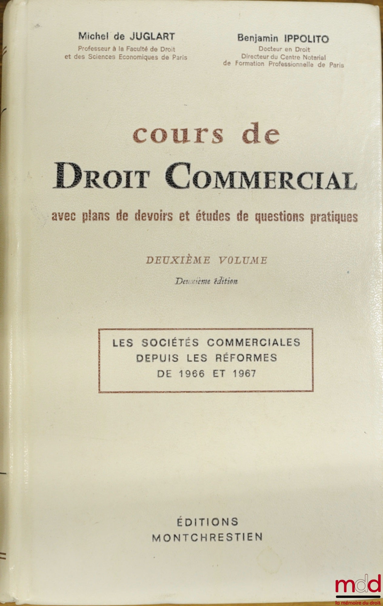 JUGLART (Michel de) and IPPOLITO (Benjamin) – COURSE IN COMMERCIAL LAW with homework plans and practical case studies, Volume 2, 2nd ed.: COMMERCIAL COMPANIES SINCE THE REFORMS OF 1966 AND 1967