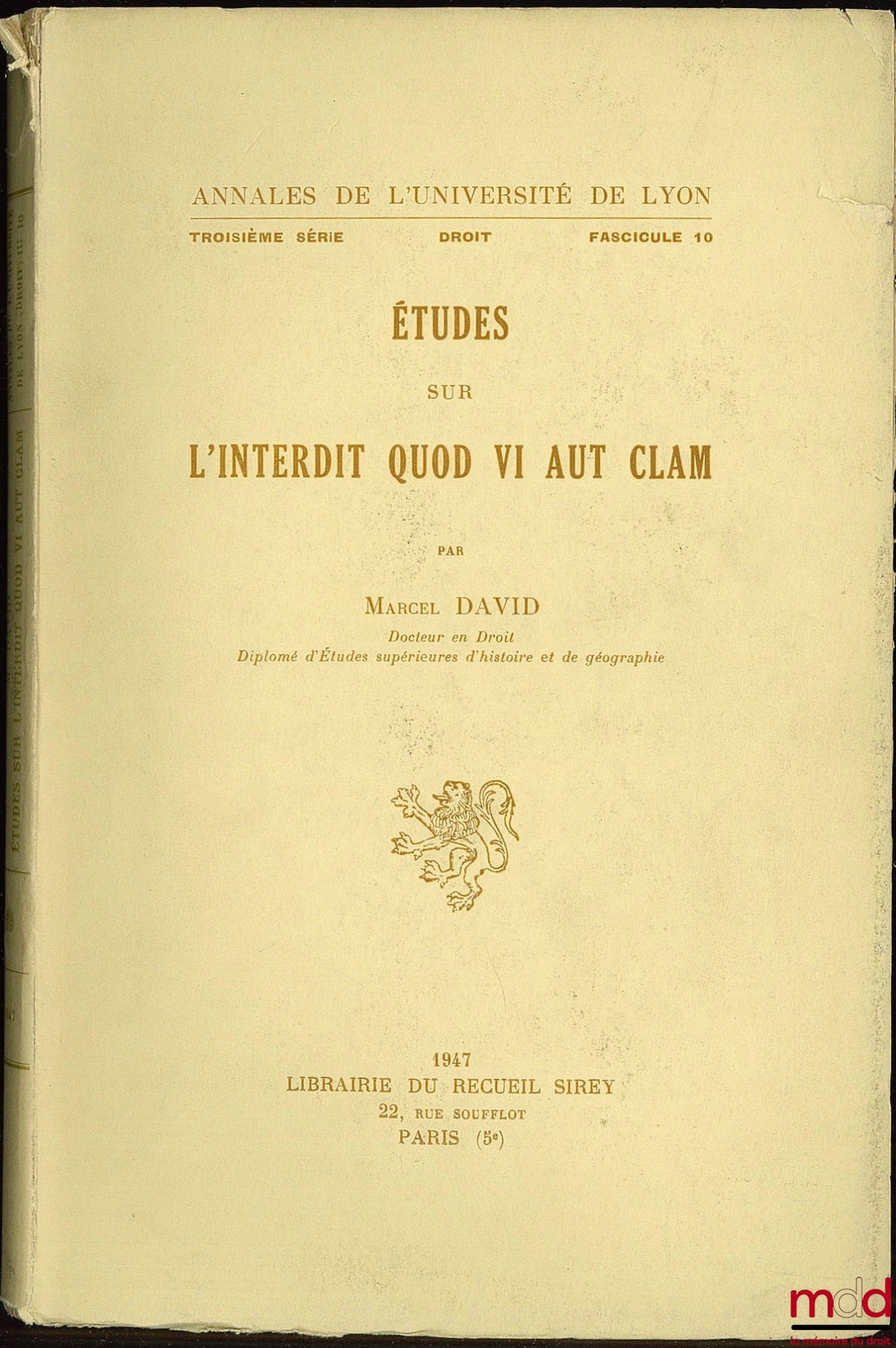 DAVID (Marcel) – ÉTUDES SUR L’INTERDIT QUOD VI AUT CLAM, Annales de l’Université de Lyon, 3e série, Droit, fasc. 10