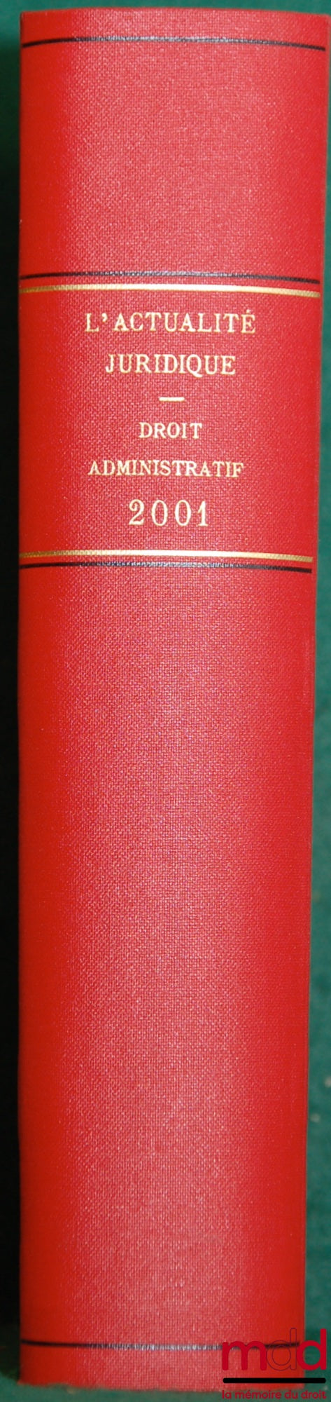 [Periodical], AJDA – ACTUALITÉ JURIDIQUE DE DROIT ADMINISTRATIF (AJDA), year 2001