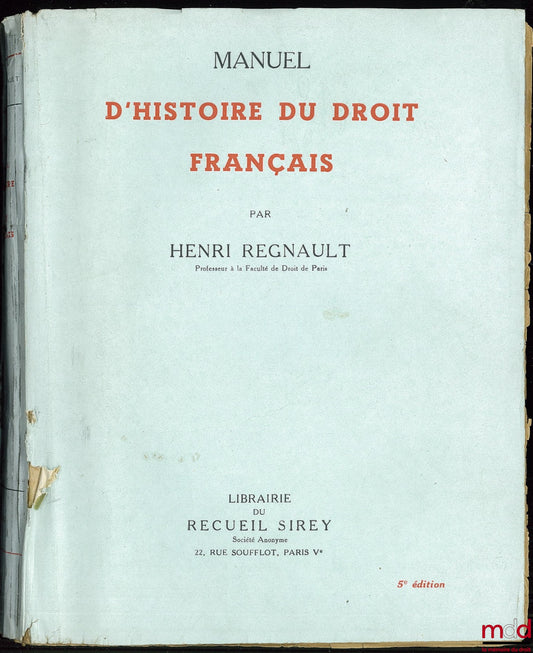 REGNAULT (Henri) – MANUAL OF THE HISTORY OF FRENCH LAW, 5th ed.