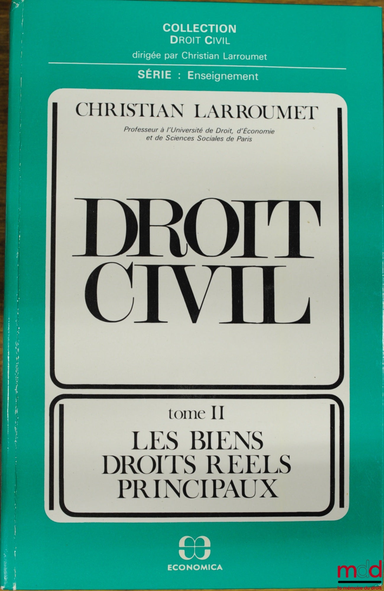 LARROUMET (Christian) – CIVIL LAW, vol. II: PROPERTY. PRINCIPAL REAL RIGHTS, Civil Law Collection, Teaching Series