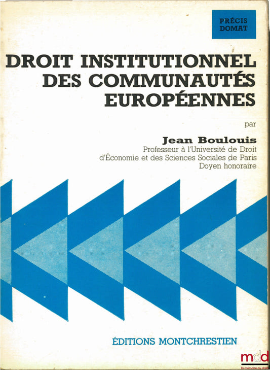 BOULOUIS (Jean) – INSTITUTIONAL LAW OF THE EUROPEAN COMMUNITIES, coll. Précis Domat