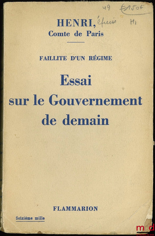 HENRY, COUNT OF PARIS – THE BANKRUPTCY OF A REGIME. AN ESSAY ON THE GOVERNMENT OF TOMORROW