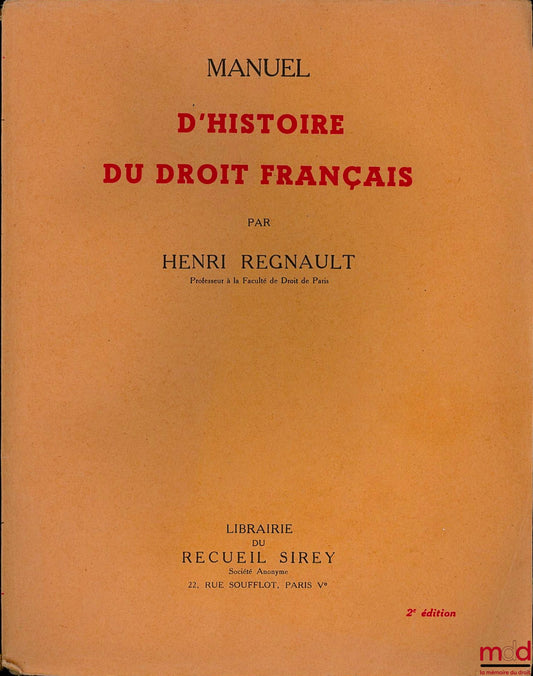 REGNAULT (Henri) – MANUAL OF THE HISTORY OF FRENCH LAW, 2nd ed.