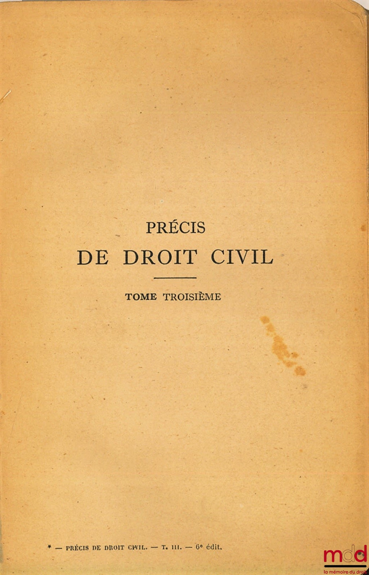 COLIN (Ambroise) and CAPITANT (Henri), JULLIOT DE LA MORANDIÈRE (Léon) – PRÉCIS DE DROIT CIVIL, Volume III (Matrimonial Property Regimes. Successions. Gift Dispositions…), 6th ed., completely revised and updated by LJ de la M., coll. Petits Préci