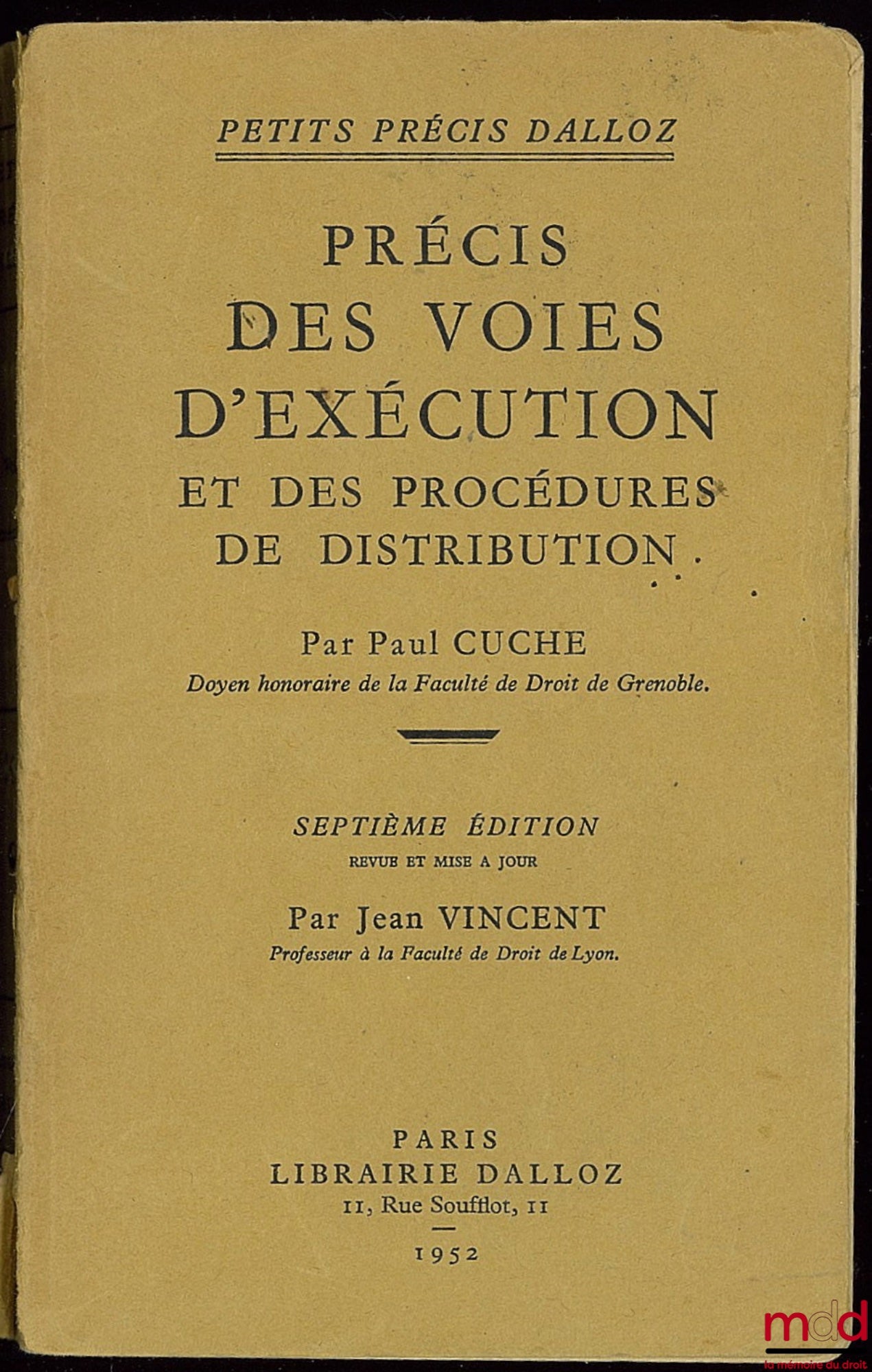 CUCHE (Paul) – PRÉCIS DES VOIES D’EXÉCUTION ET DES PROCÉDURES DE DISTRIBUTION avec Addendum de mise à jour au 1er septembre 1954, 7e éd. revue et mise à jour par Jean Vincent, coll. Petits précis Dalloz