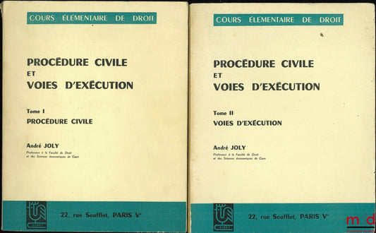 JOLY (André) – COURS ÉLÉMENTAIRE DE DROIT : PROCÉDURE CIVILE ET VOIES D’EXÉCUTION, t. I Procédure civile ; t. II : Procédure civile et voies d’exécution