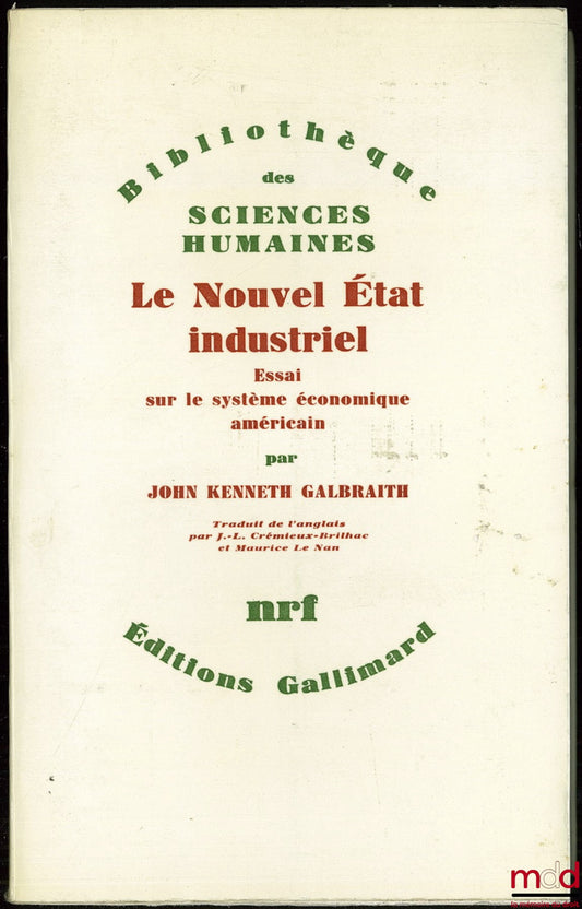 GALBRAITH (John Kenneth) – LE NOUVEL ÉTAT INDUSTRIEL. Essai sur le système économique américain, nouvelle éd. revue et augmentée, traduit de l’anglais par J.-L. Crémieux-Brilhac et Maurice Le Nan, coll. Bibl. des sciences humaines