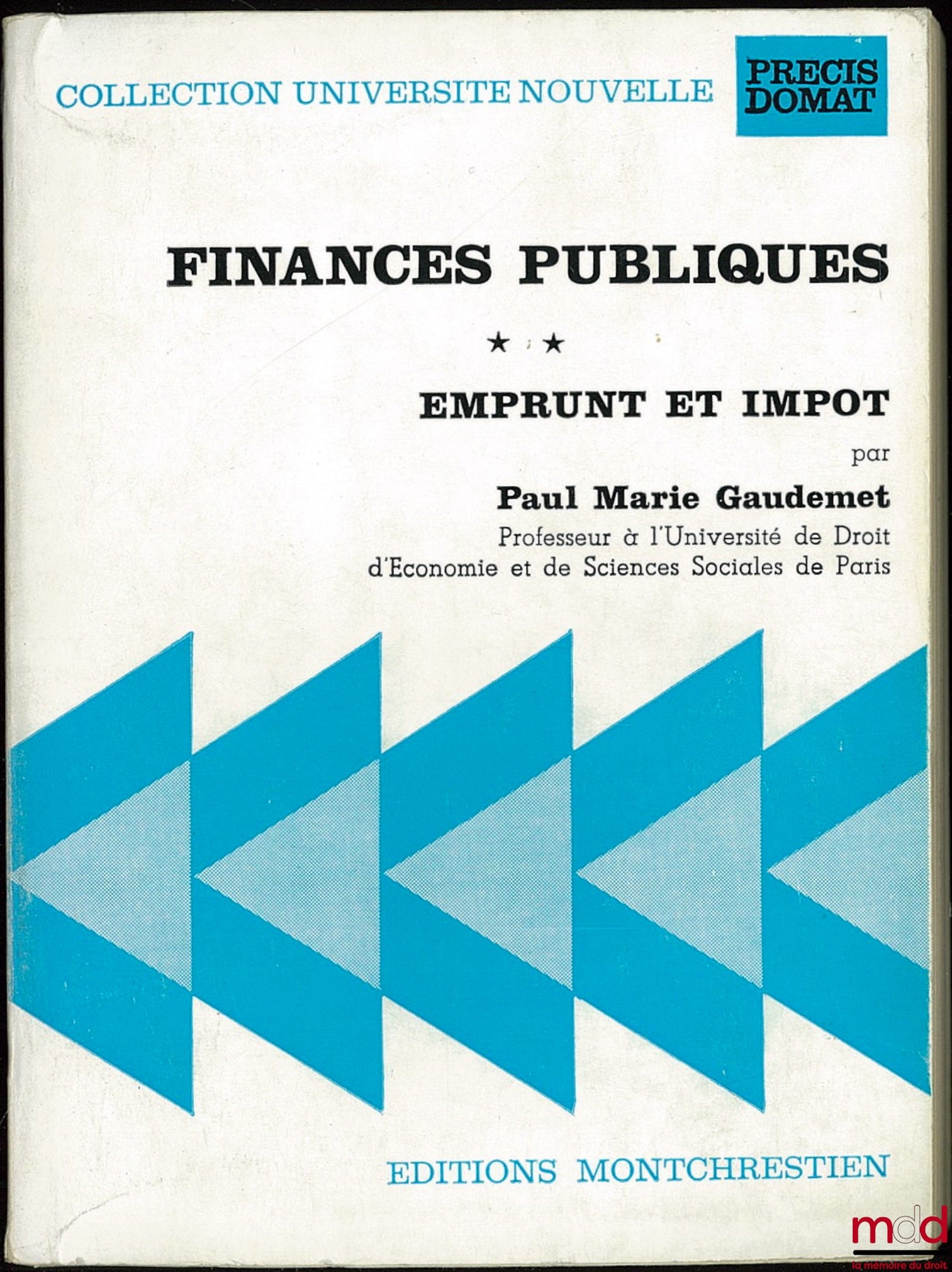 GAUDEMET (Paul-Marie) – FINANCES PUBLIQUES, t. II (uniquement) : IMPÔT - EMPRUNT, 2ème éd., coll. Université Nouvelle, Précis Domat