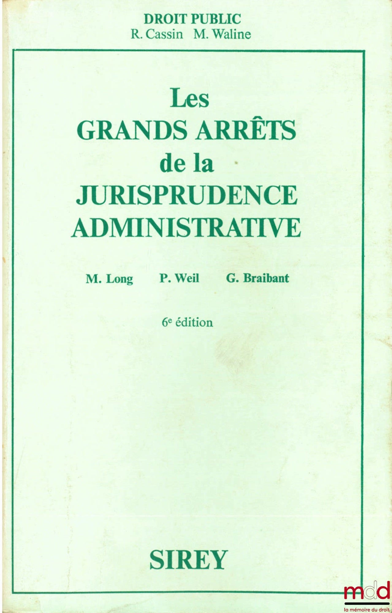 [GAJA], LONG (Marceau), WEIL (Prosper) and BRAIBANT (Guy) – LEADING CASE LAW IN ADMINISTRATIVE CASE LAW, 6th ed., Sirey Public Law Collection