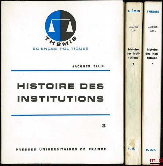 ELLUL (Jacques) – HISTORY OF INSTITUTIONS, vol. V: THE 19TH CENTURY, 6th ed., Thémis / Political Science series