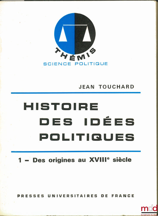 TOUCHARD (Jean) et al. – HISTORY OF POLITICAL IDEAS, vol. 1: FROM THE ORIGINS TO THE 18TH CENTURY, vol. 2: FROM THE 18TH CENTURY TO THE PRESENT DAY, 5th updated ed., Thémis / political science series