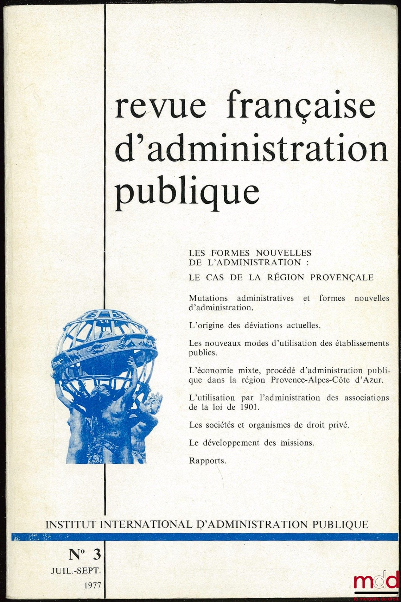 [Symposium] – NEW FORMS OF ADMINISTRATION: THE CASE OF THE PROVENÇAL REGION, Symposium in Aix-en-Provence, November 26 and 27, 1976, IIAP No. 3, July-Sept. 1977