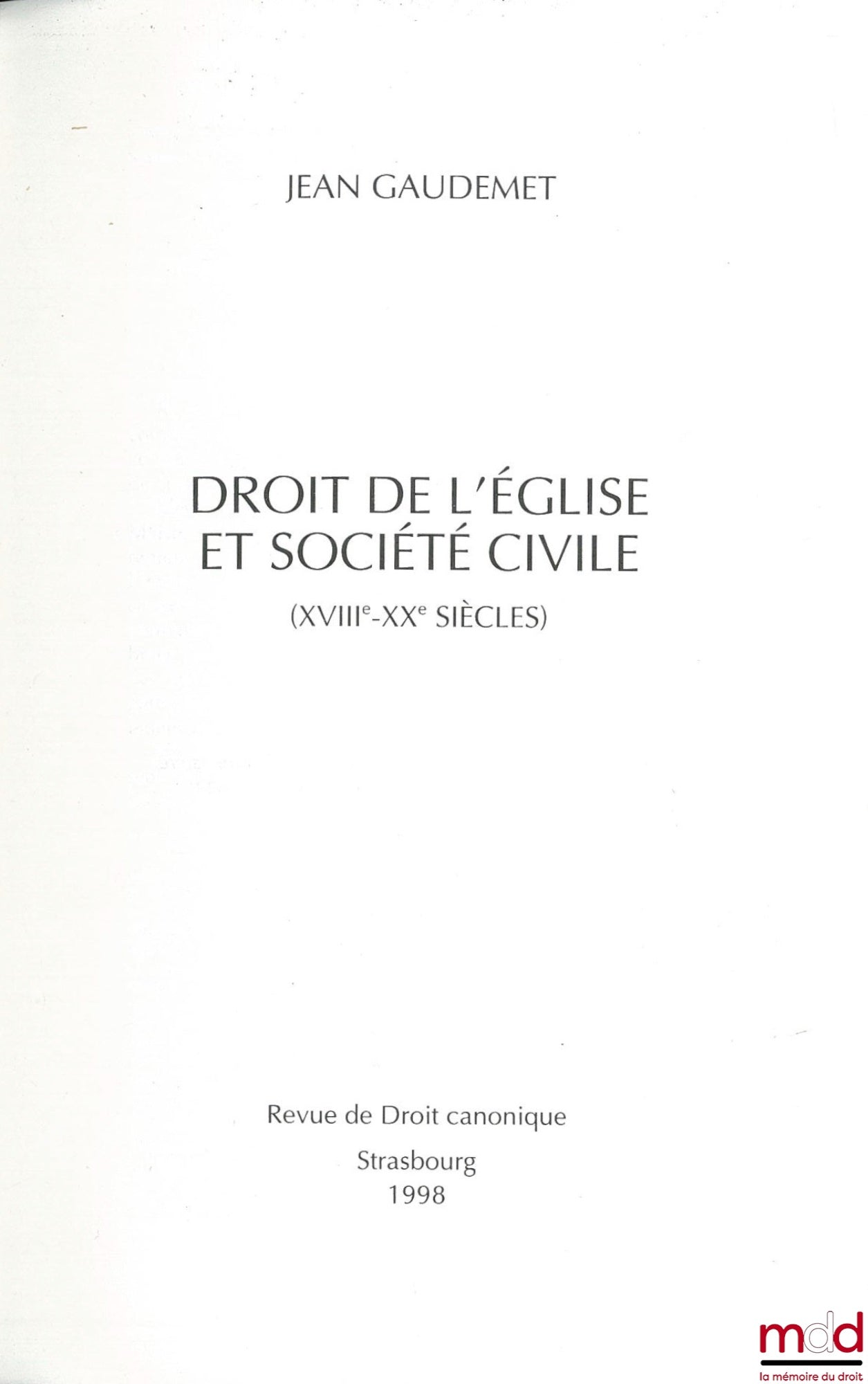 GAUDEMET (Jean) – DROIT DE L’ÉGLISE ET SOCIÉTÉ CIVILE (XVIIIe-XXe SIÈCLES)