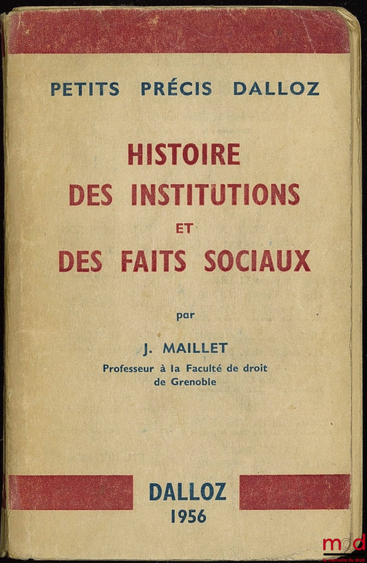 MAILLET (Jean) – HISTOIRE DES INSTITUTIONS ET DES FAITS SOCIAUX, coll. Petits Précis Dalloz