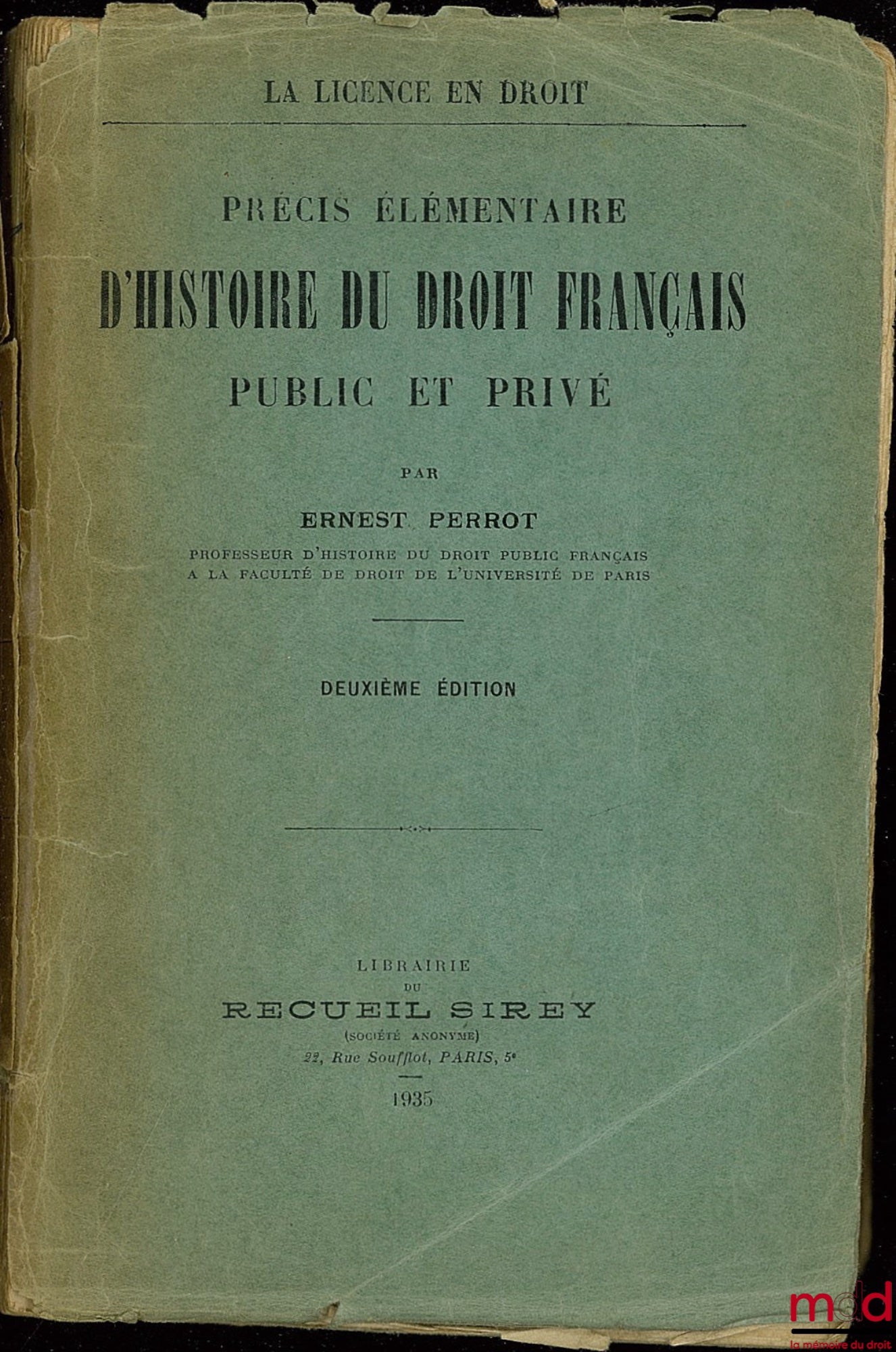 PERROT (Ernest) – PRÉCIS ÉLÉMENTAIRE D’HISTOIRE DU DROIT FRANÇAIS PUBLIC ET PRIVÉ, coll. La Licence en Droit, 2e éd.