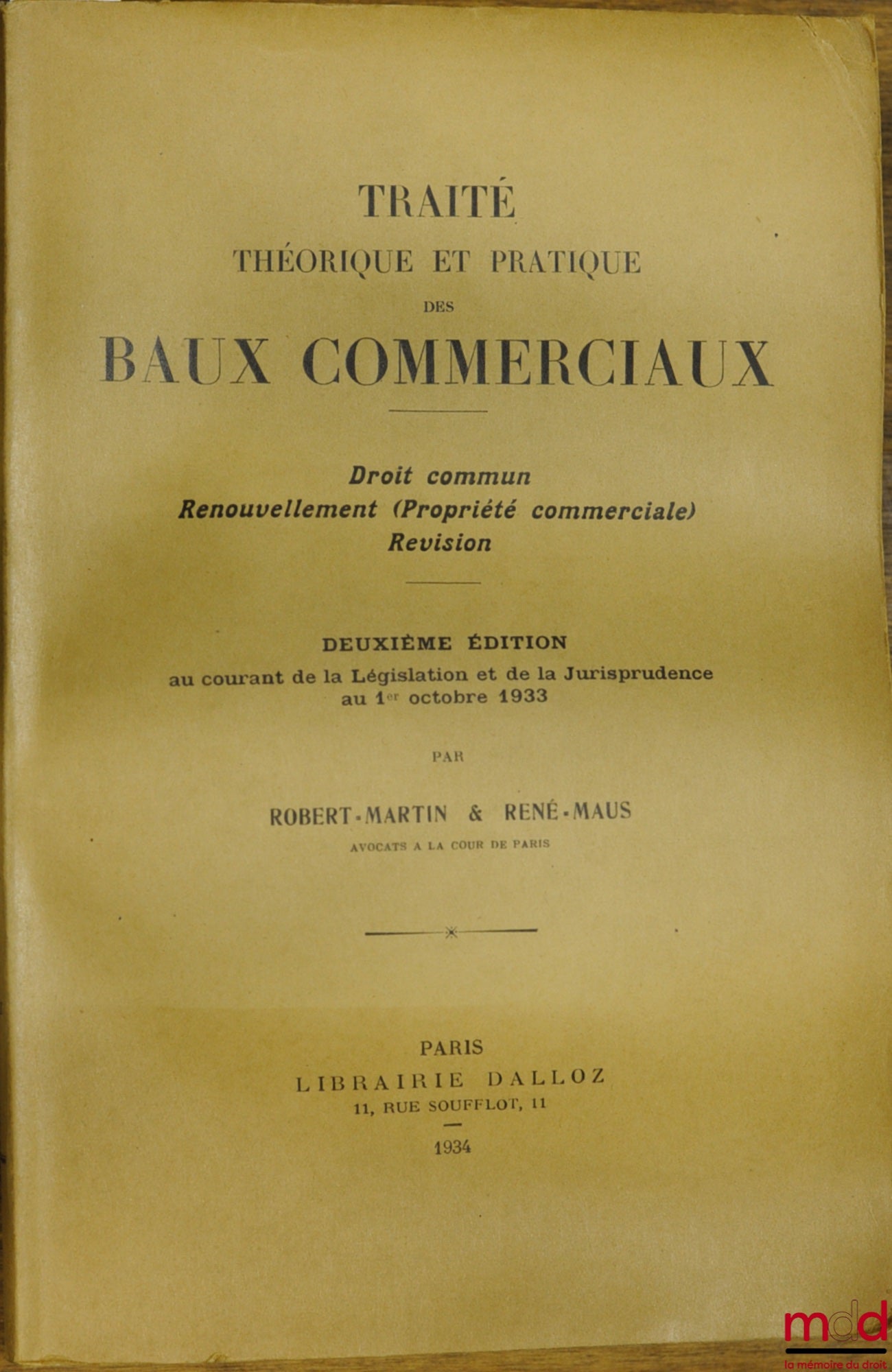 ROBERT-MARTIN et MAUS (René) – TRAITÉ THÉORIQUE ET PRATIQUE DES BAUX COMMERCIAUX, Droit commun, Renouvellement (Propriété commerciale), Révision ; 2ème éd. au courant de la législation (…) au 1er octobre 1933
