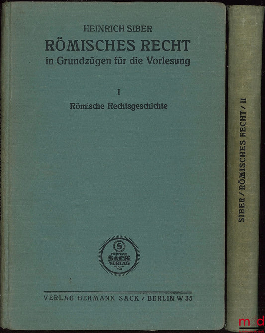 SIBER (Heinrich) – RÖMISCHES RECHT IN GRUNDZÜGEN FÜR DIE VORLESUNG, t. I. Römische Rechtsgeschichte, t. II. Römisches Privatrecht