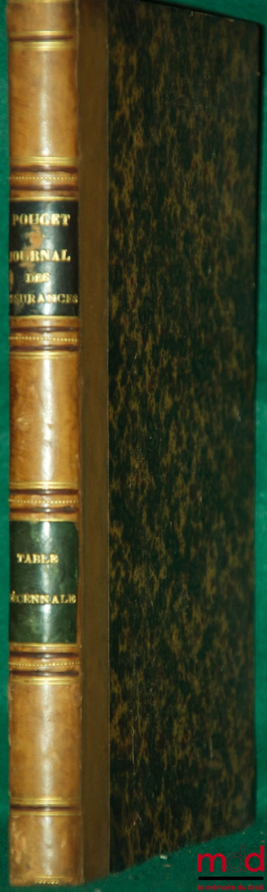 POUGET (Louis) – JURISPRUDENCE DES ASSURANCES ou TABLE DÉCENNALE DU JOURNAL DES ASSURANCES (1849 à 1860) et SUPPLÉMENT AU DICTIONNAIRE DES ASSURANCES. Doctrine - Législation - Jurisprudence - Statistique