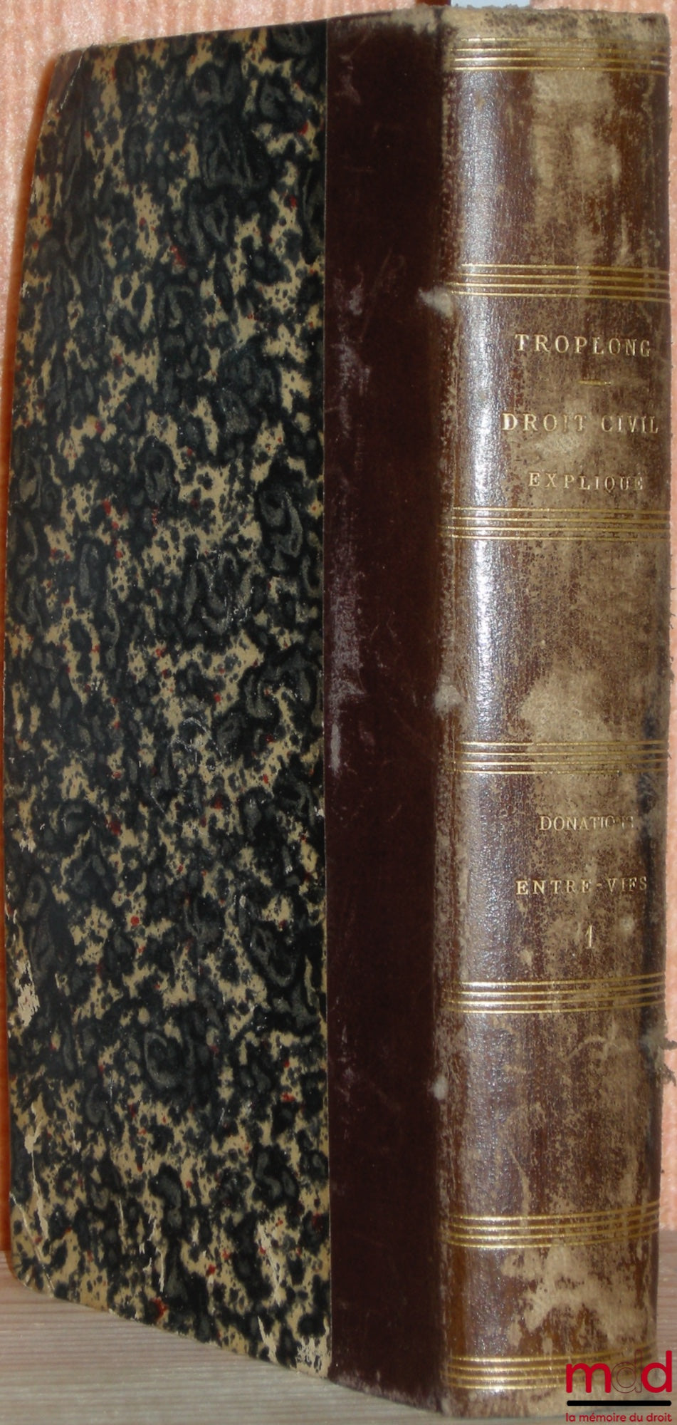 TROPLONG (Raymond-Théodore) – CIVIL LAW EXPLAINED: GIFTS INTER VIVES AND WILLS or COMMENTARY ON TITLE II OF BOOK III OF THE NAPOLEONIC CODE, vol. 1 (out of 4 in total)