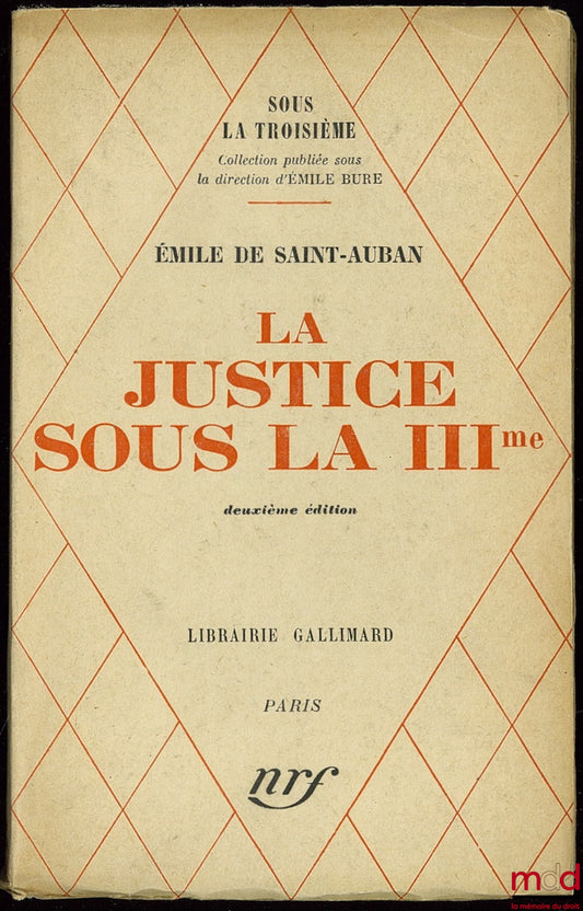 SAINT AUBAN (Émile de) – LA JUSTICE SOUS LA IIIÈME, 2ème éd., coll. Sous la Troisième