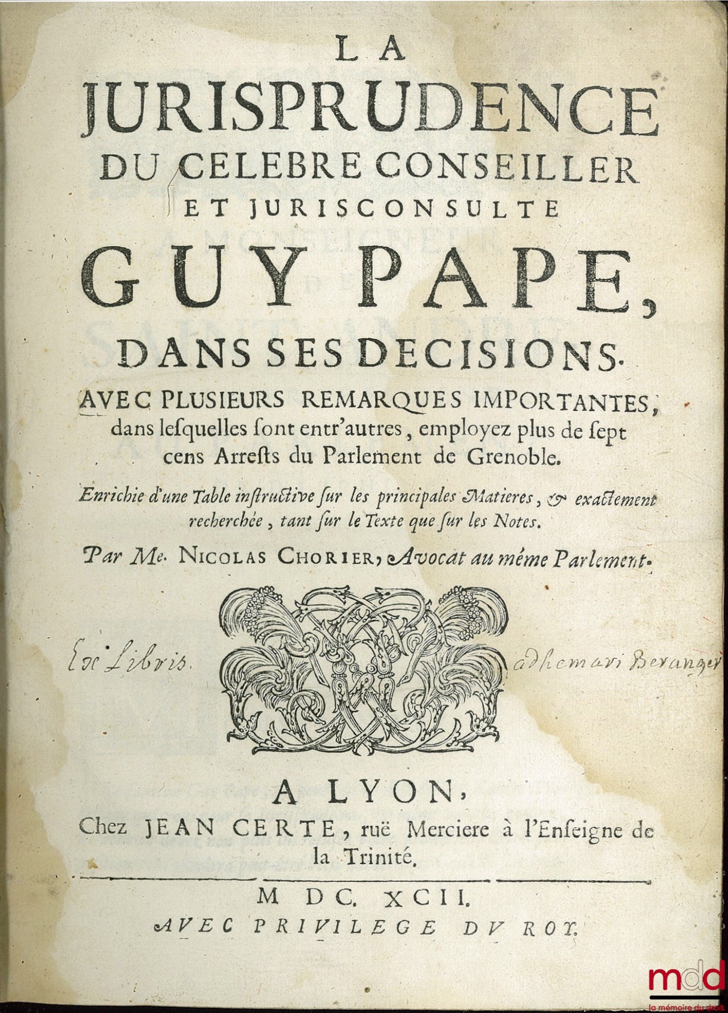 [PAPE (Guy de la)], CHORIER (Nicolas) – THE JURISPRUDENCE OF THE CELEBRATED COUNSELOR AND JURISCONSULT GUY PAPE, IN HIS DECISIONS. With several important remarks, in which are, among others, more than seven hundred Decrees of the Parliament of Grenoble