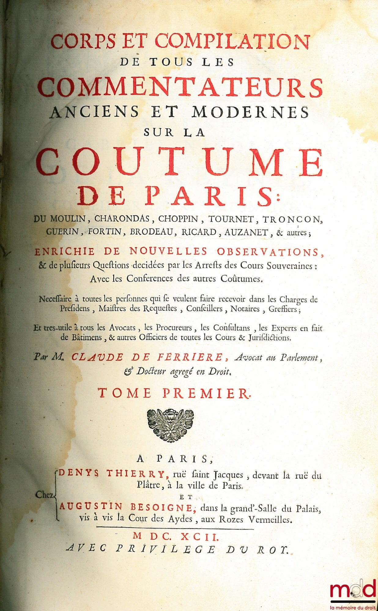 [Customs], FERRIÈRE (Claude de) – BODY AND COMPILATION OF ALL ANCIENT AND MODERN COMMENTATORS ON THE CUSTOM OF PARIS: DU MOULIN, CHARONDAS, CHOPPIN, TOURNET, TRONCON, GUERIN, FORTIN, BRODEAU, RICARD, AUZANET, & others; ENRICHED WITH NEW OBSERVATIONS