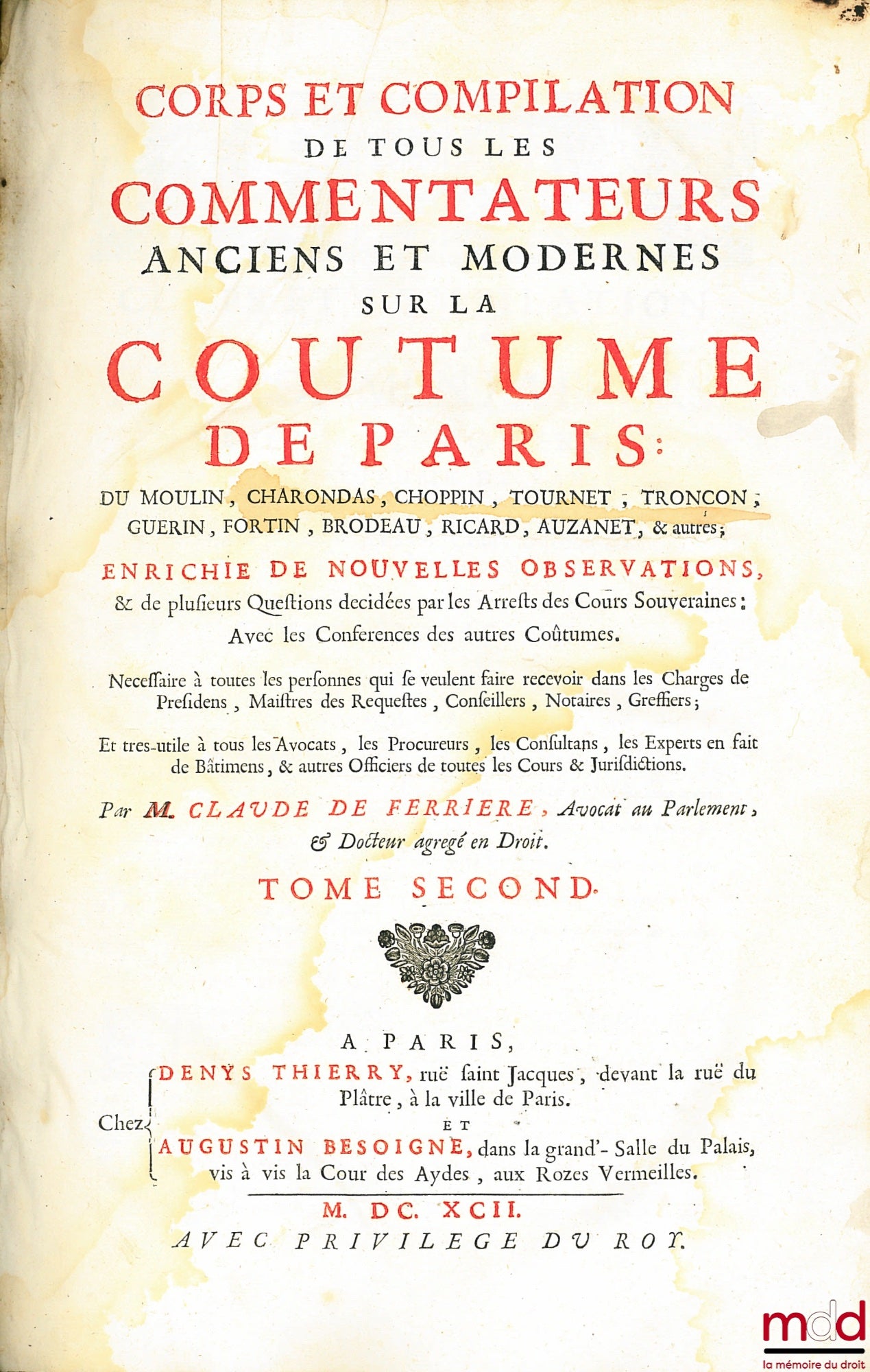[Customs], FERRIÈRE (Claude de) – BODY AND COMPILATION OF ALL ANCIENT AND MODERN COMMENTATORS ON THE CUSTOM OF PARIS: DU MOULIN, CHARONDAS, CHOPPIN, TOURNET, TRONCON, GUERIN, FORTIN, BRODEAU, RICARD, AUZANET, & others; ENRICHED WITH NEW OBSERVATIONS