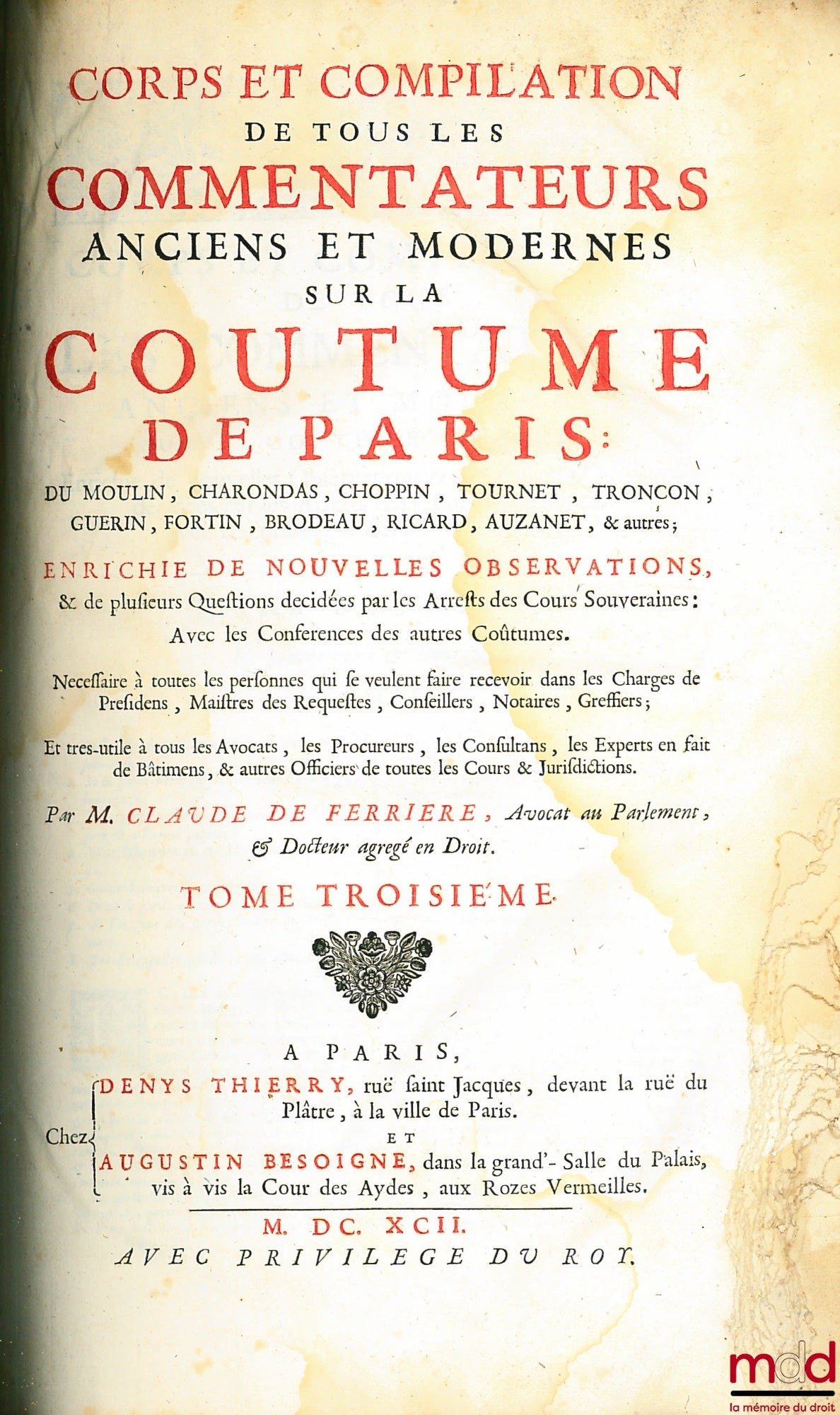 [Customs], FERRIÈRE (Claude de) – BODY AND COMPILATION OF ALL ANCIENT AND MODERN COMMENTATORS ON THE CUSTOM OF PARIS: DU MOULIN, CHARONDAS, CHOPPIN, TOURNET, TRONCON, GUERIN, FORTIN, BRODEAU, RICARD, AUZANET, & others; ENRICHED WITH NEW OBSERVATIONS