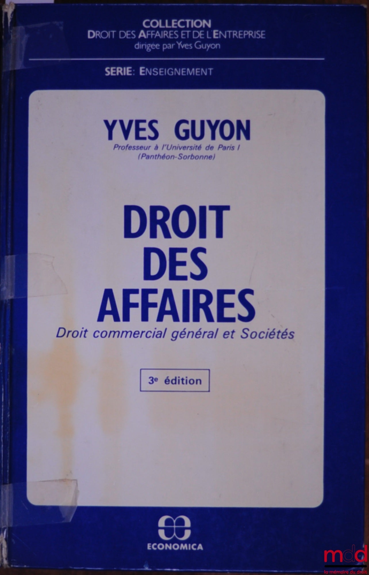 GUYON (Yves) – DROIT DES AFFAIRES, Droit commercial général et Sociétés, 3e éd., coll. Droit des Affaires et de l’Entreprise, série Enseignement