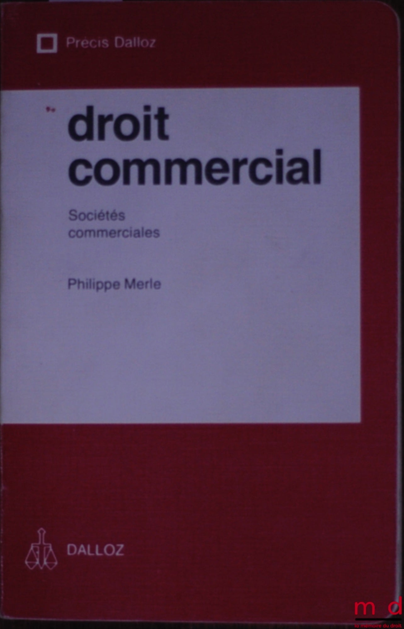 MERLE (Philippe) – COMMERCIAL LAW: COMMERCIAL COMPANIES, 2nd ed., Dalloz Concise Series