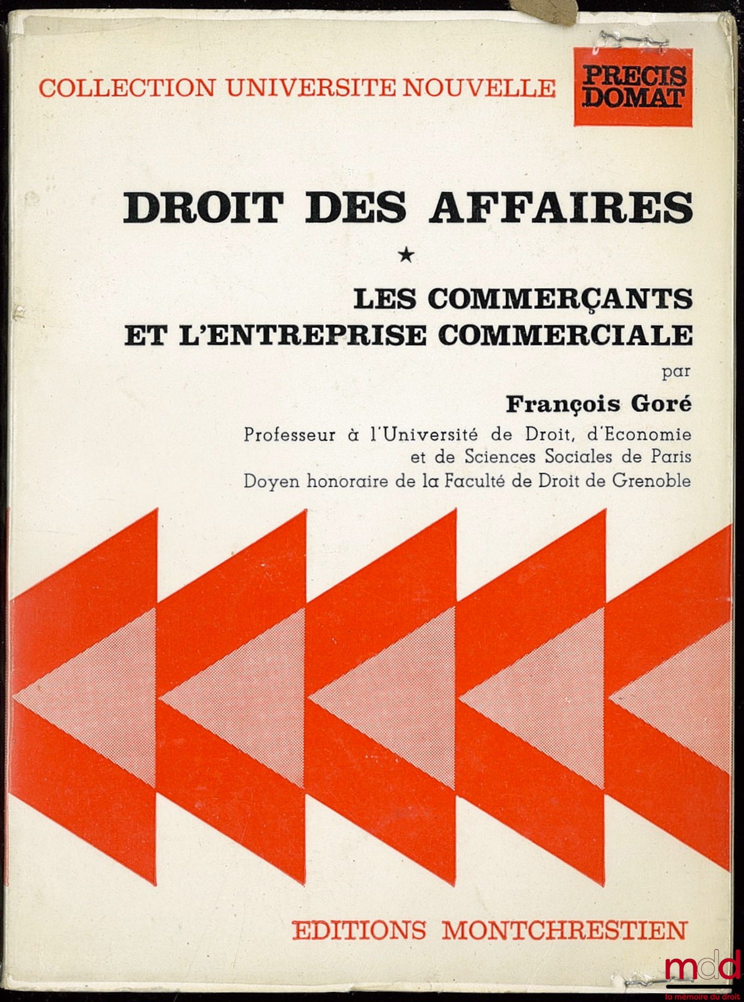 GORÉ (François) – DROIT DES AFFAIRES, t. I : LES COMMERÇANTS ET L’ENTREPRISE COMMERCIALE, coll. Université nouvelle, Précis Domat