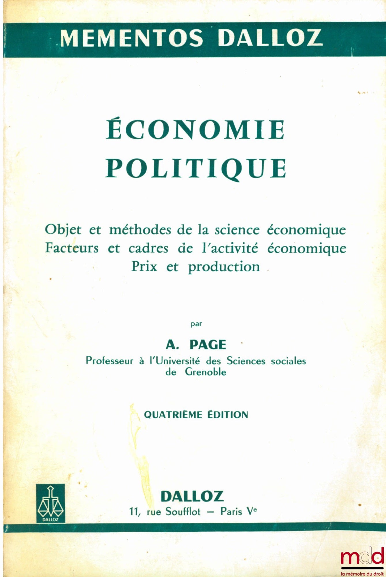 PAGE (A.) – POLITICAL ECONOMY, 1st year: OBJECT AND METHODS OF ECONOMIC SCIENCE. FACTORS AND FRAMEWORKS OF ECONOMIC ACTIVITY. PRICES AND PRODUCTION, 4th ed., Dalloz Study Guides series