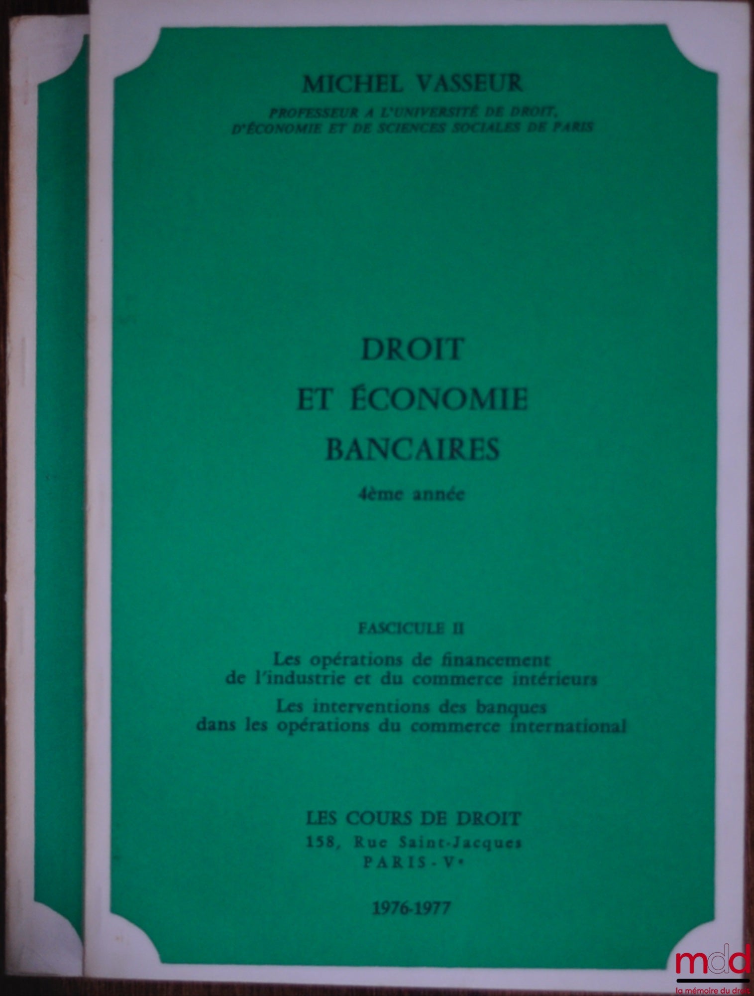 VASSEUR (Michel) – BANKING LAW AND ECONOMICS, 4th year course 1976-1977, fasc. II: Financing operations for domestic industry and trade; the intervention of banks in international trade operations; fasc. III: Cr