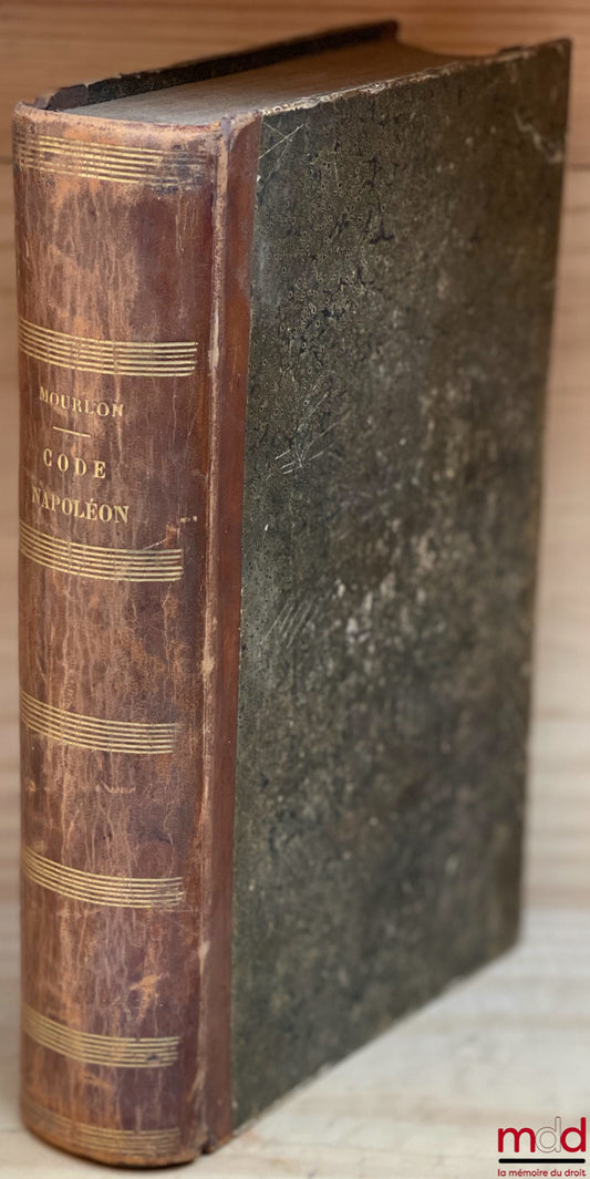 MOURLON (Frédéric) – WRITTEN REHEARSALS ON THE FIRST NAPOLEON CODE EXAM CONTAINING THE STATEMENT OF GENERAL PRINCIPLES, THEIR REASONS AND THE SOLUTION OF THE THEORETICAL QUESTIONS, 6th ed. revised and corrected, volume one (only one of 3)