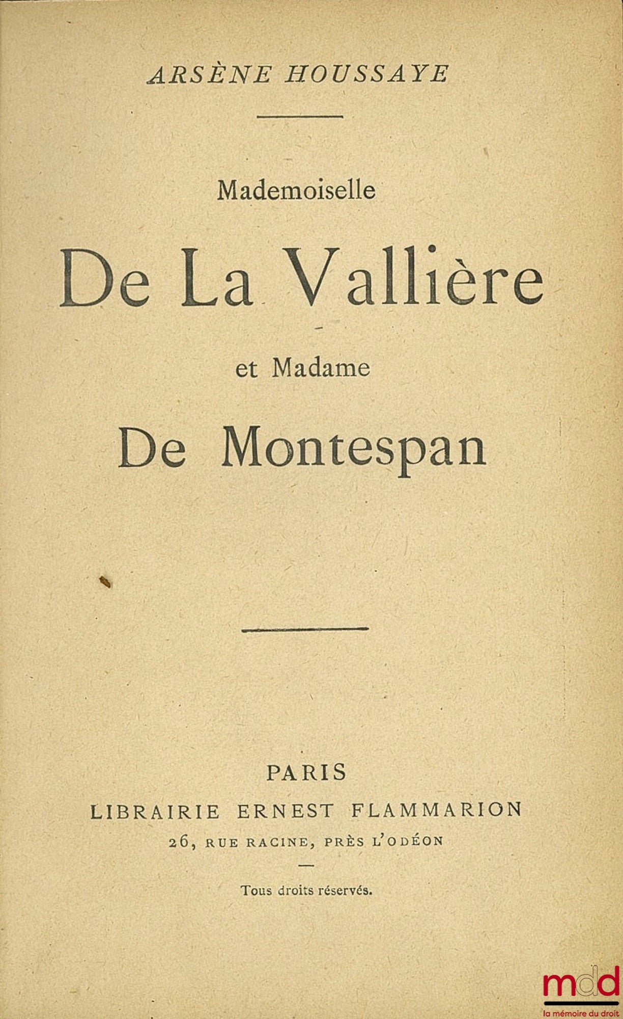 HOUSSAYE (Arsène) – MADEMOISELLE DE LA VALLIÈRE AND MADAME DE MONTESPAN