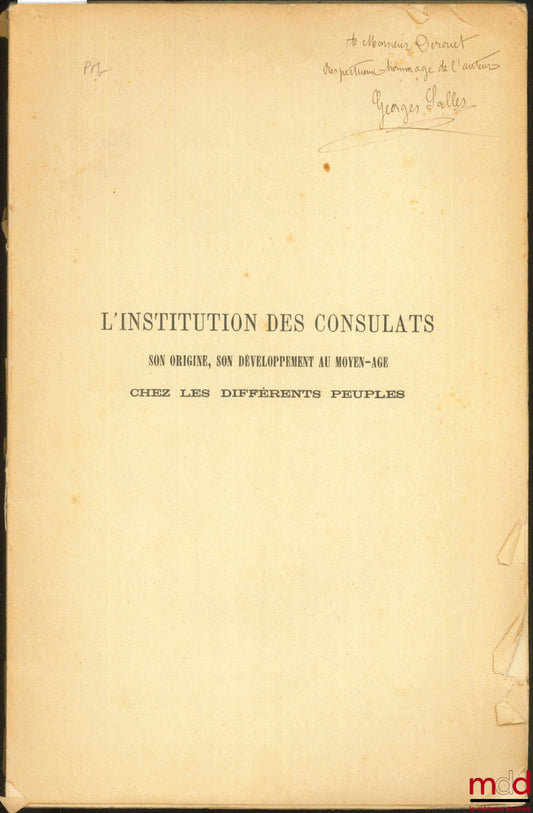 SALLES (Georges) – L’INSTITUTION DES CONSULATS. SON ORIGINE, SON DÉVELOPPEMENT AU MOYEN ÂGE CHEZ LES DIFFÉRENTS PEUPLES, extrait de la Revue d’Histoire diplomatique