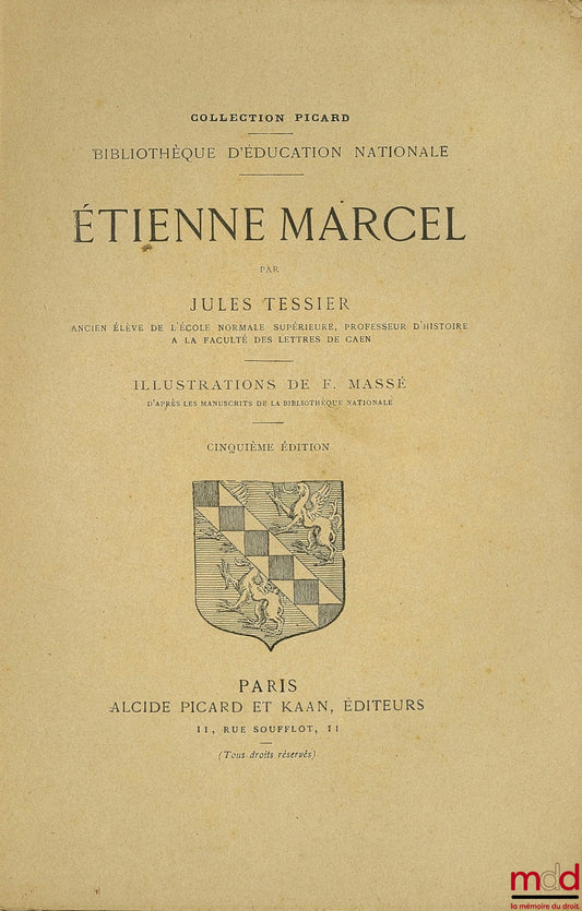TESSIER (Jules) – ÉTIENNE MARCEL, 5ème éd., illustrations de F. Massé d’après les manuscrits de la Bibliothèque Nationale, coll. Picard, Bibl. d’éducation nationale