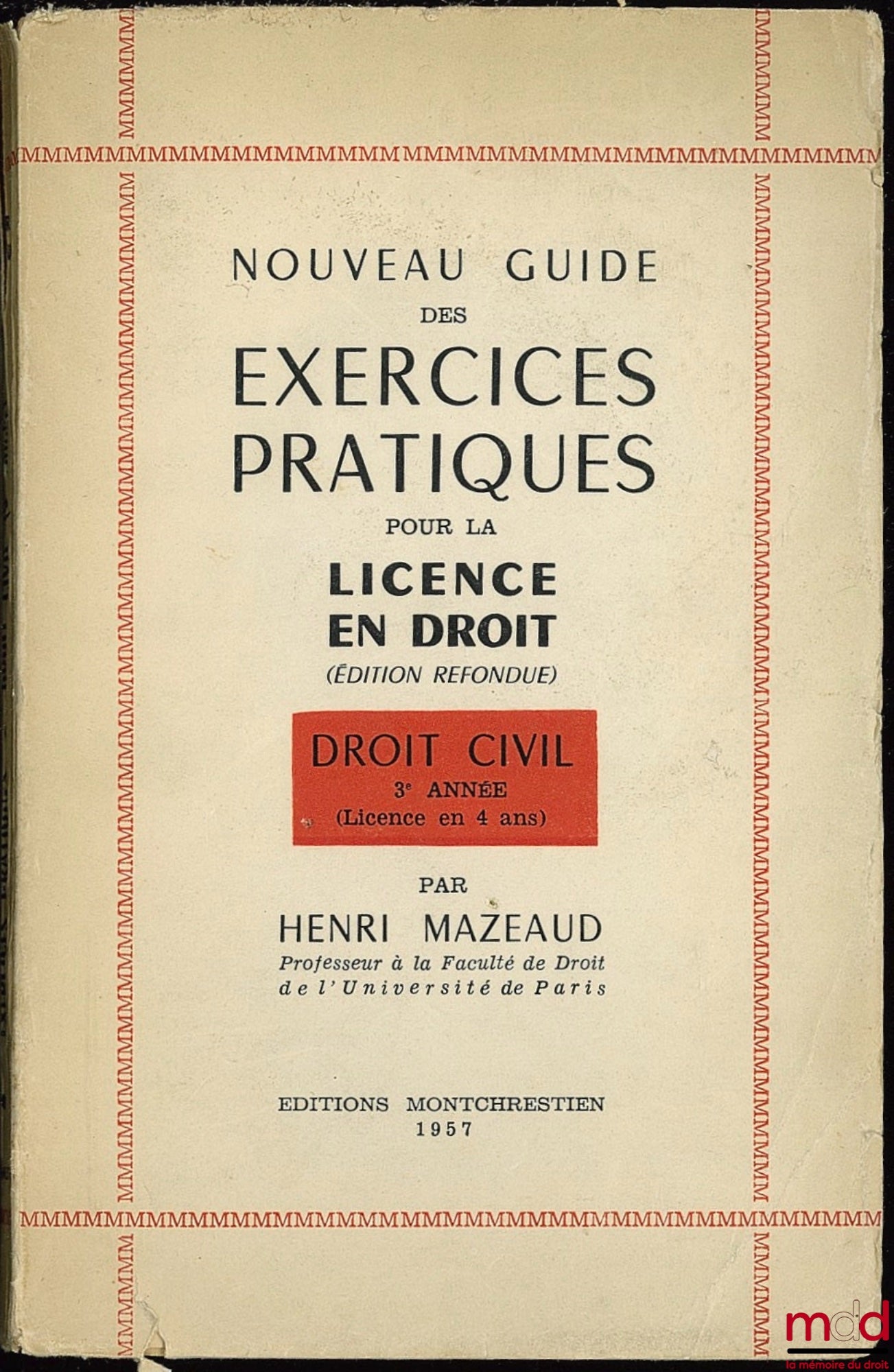 MAZEAUD (Henri) – NOUVEAU GUIDE DES EXERCICES PRATIQUES POUR LES LICENCES EN DROIT (éd. refondue), DROIT CIVIL 3ÈME ANNÉE (Licence en 4 ans)