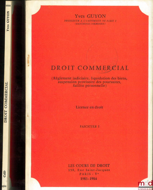 GUYON (Yves) – DROIT COMMERCIAL, (Règlement judiciaire, liquidation des biens, suspension provisoire des poursuites, faillite personnelle), cours de licence année 1983-1984