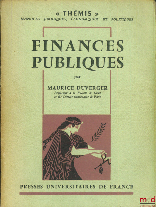 DUVERGER (Maurice) – FINANCES PUBLIQUES, 6e éd. remaniée et mise à jour, coll. Thémis