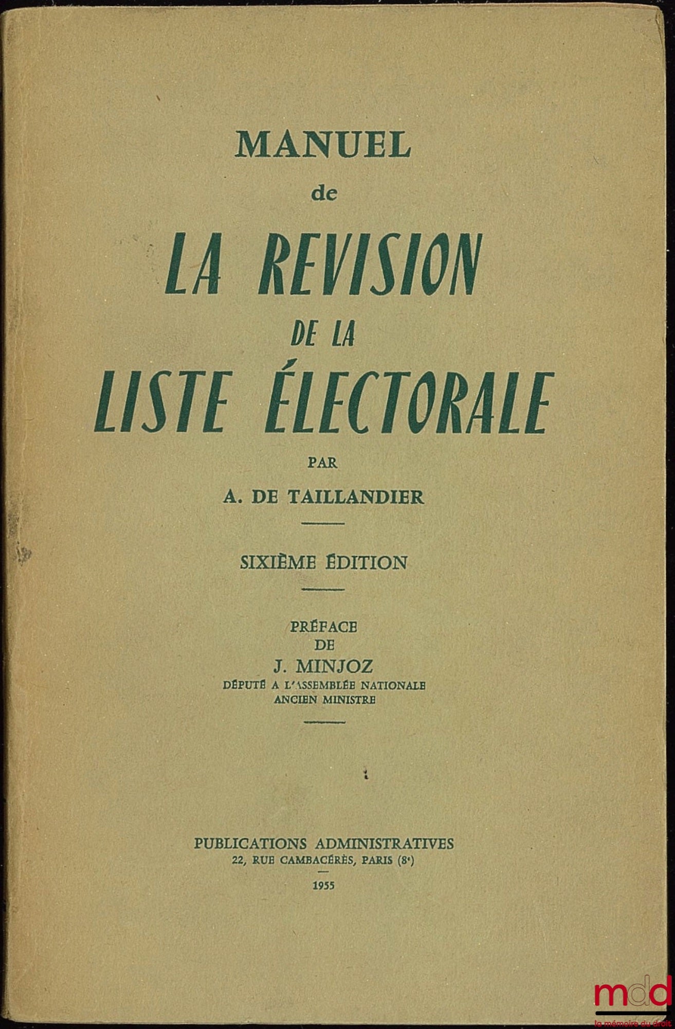TAILLANDIER (Antonin de) – MANUAL FOR THE REVISION OF THE ELECTORAL LIST for the use of Prefects, (…), 6th ed. revised, updated and considerably enlarged by Roger VIDAL