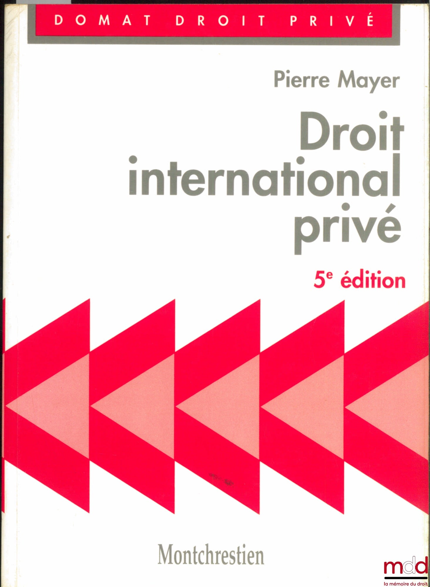 MAYER (Pierre) – PRIVATE INTERNATIONAL LAW, 5th ed., Domat Private Law Collection