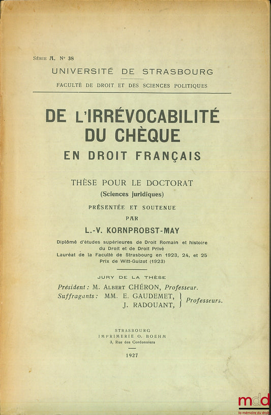 KORNPROBST-MAY (L.-V.) – DE L’IRRÉVOCABILITÉ DU CHÈQUE EN DROIT FRANÇAIS, Université de Strasbourg, Faculté de droit et des sciences politiques